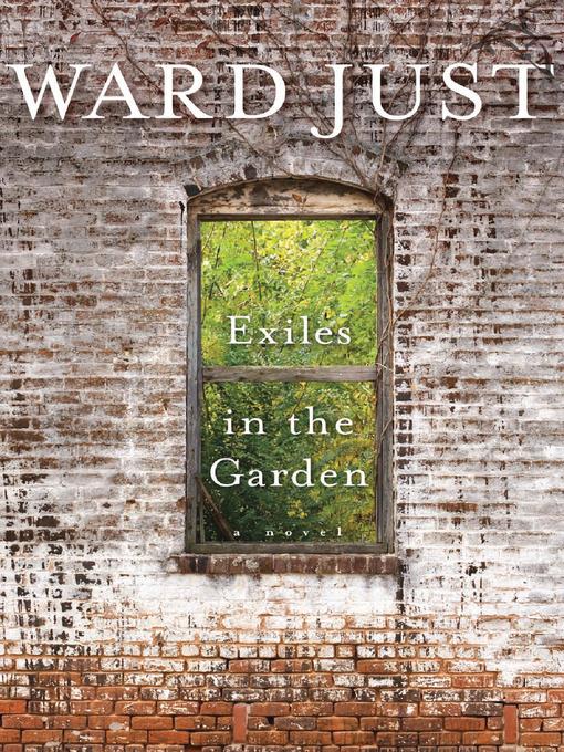 Title details for Exiles in the Garden by Ward Just - Available